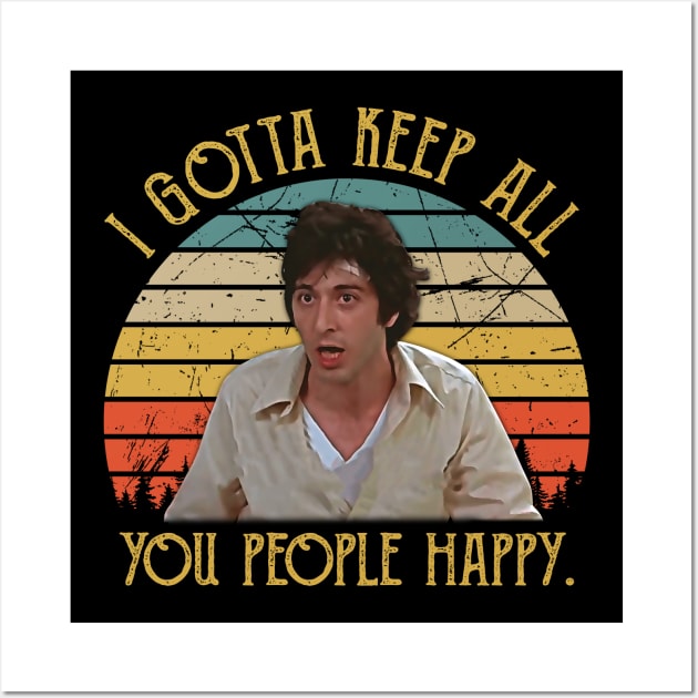 I Gotta Keep All You People Happy Wall Art by Crazy Cat Style